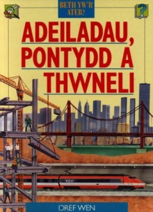Image for Cyfres Beth Yw'r Ateb?: Adeiladau, Pontydd a Thwneli