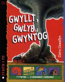 Image for Cyfres Ffaith i Ti! Gwyllt, Gwlyb a Gwyntog