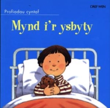 Image for Cyfres Profiadau Cyntaf: Mynd i'r Ysbyty