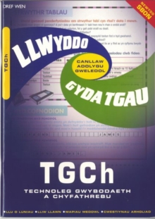 Image for Canllaw Adolygu Gweledol Llwyddo gyda TGAU: TGCH Technoleg Gwybodaeth a Chyfathrebu