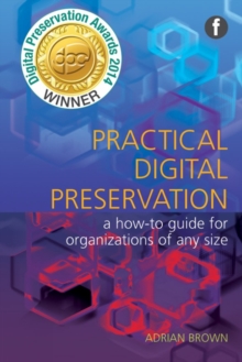 Image for Practical digital preservation: a how-to guide for organizations of any size