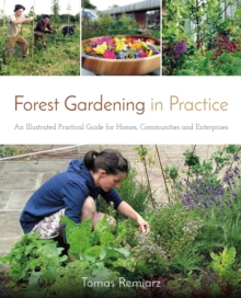 Image for Forest Gardening in Practice: An Illustrated Practical Guide for Homes, Communities and Enterprises