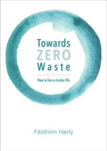 Towards Zero Waste: How to Live a Circular Life