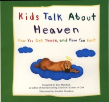 Image for Kids talk about heaven  : how you get there, and how you don't