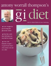 Image for Antony Worrall Thompson's GI diet  : use the glycaemic index to find the carbs that will help you lose weight for good - with over 100 recipes