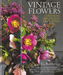 Image for Vintage flowers  : choosing, arranging, displaying