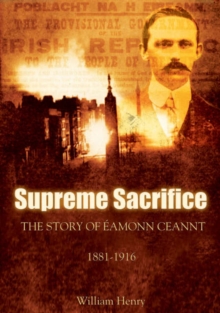 Image for Supreme Sacrifice : The Story of Eamonn Ceannt, 1881-1916