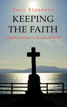 Image for Keeping the Faith : Church of Rome or Church of Christ?