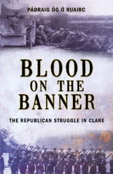 Image for Blood On The Banner : The Republican Struggle in Clare