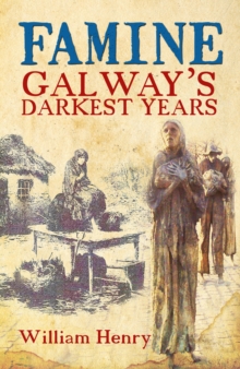 Image for Famine: Galway's Darkest Years
