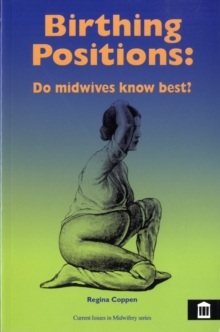 Image for Birthing Positions : The Evidence  - What Do Women Want? What Do Midwives Want?