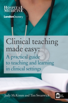 Image for Clinical teaching made easy: a practical guide to teaching and learning in clinical settings