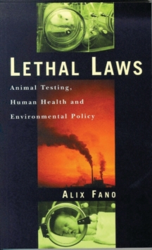 Image for Lethal laws  : animal testing, human health and environmental policy