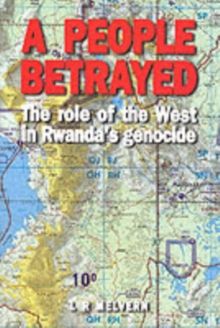 Image for A people betrayed  : the role of the west in Rwanda's genocide