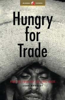 Image for Hungry for trade  : how the poor pay for free trade