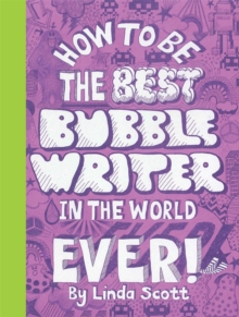 How to Be the Best Bubble Writer in the World Ever!