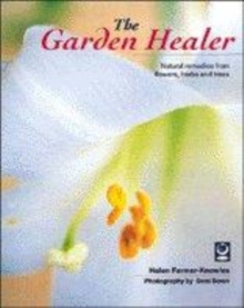 Image for The garden healer  : natural remedies from flowers, herbs and trees
