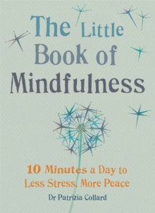 Image for The little book of mindfulness  : 10 minutes a day to less stress, more peace