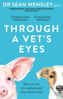 Through A Vet’s Eyes: How to care for animals and treat them better