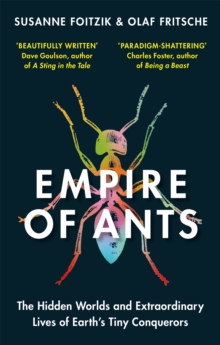 Empire of Ants: The hidden worlds and extraordinary lives of Earth’s tiny conquerors