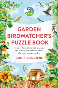 RSPB Garden Birdwatcher’s Puzzle Book: Over 150 questions, brainteasers and curious conundrums about the birds in your garden