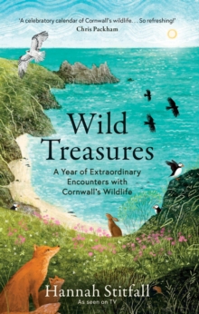 Wild Treasures: A Year of Extraordinary Encounters with Cornwall’s Wildlife