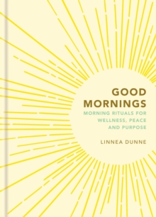 Image for Good Mornings : Morning Rituals for Wellness, Peace and Purpose