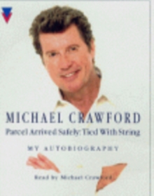 Image for Parcel Arrived Safely : The Autobiography of Michael Crawford