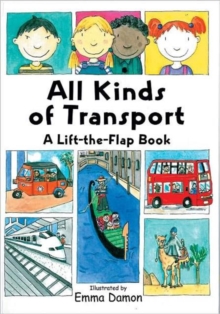 Image for All Kinds of Transport : a Lift-the-Flap Book
