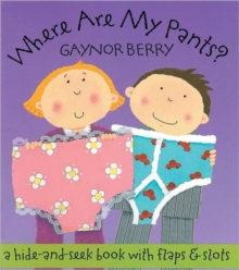 Image for Where are my pants?  : a hide-and-seek book with flaps & slots