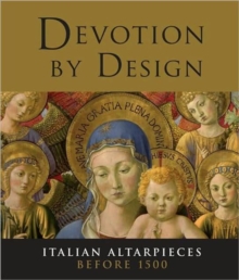 Image for Devotion by design  : Italian altarpieces before 1500