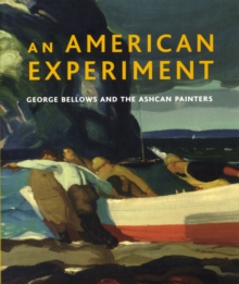 Image for An American experiment  : George Bellows and the Ashcan painters