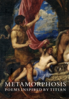 Image for Metamorphosis  : poems inspired by Titian