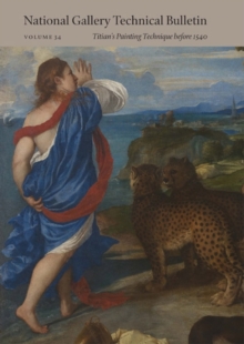 Image for The National Gallery technical bulletinVolume 34,: Titian's painting technique before 1540