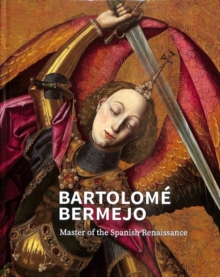 Image for Bartolomâe Bermejo  : master of the Spanish Renaissance