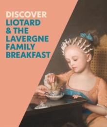 Image for Discover Liotard and The Lavergne Family Breakfast
