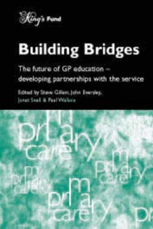 Image for Building bridges  : The future of GP education, developing partnerships with the service