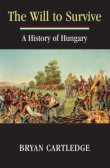 Image for The Will to Survive : A History of Hungary