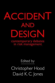 Accident And Design: Contemporary Debates On Risk Management