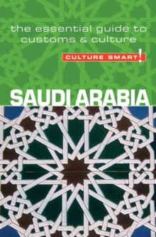 Saudi Arabia – Culture Smart!: The Essential Guide to Customs & Culture