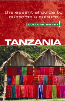 Tanzania – Culture Smart!: The Essential Guide to Customs & Culture