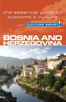 Bosnia & Herzegovina – Culture Smart!: The Essential Guide to Customs & Culture