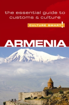 Armenia – Culture Smart!: The Essential Guide to Customs & Culture