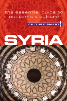 Syria – Culture Smart!: The Essential Guide to Customs & Culture