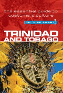 Trinidad & Tobago – Culture Smart!: The Essential Guide to Customs & Culture