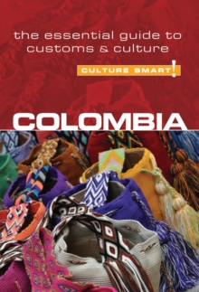 Colombia – Culture Smart! The Essential Guide to Customs & Culture