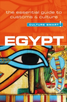 Egypt – Culture Smart!: The Essential Guide to Customs & Culture