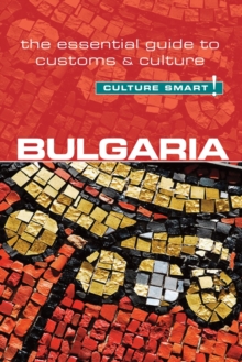 Bulgaria – Culture Smart!: The Essential Guide to Customs & Culture