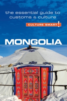 Mongolia – Culture Smart!: The Essential Guide to Customs & Culture