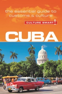 Cuba – Culture Smart!: The Essential Guide to Customs & Culture